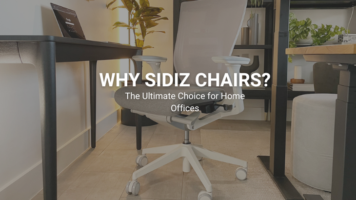 Why Sidiz Chairs Are the Ultimate Choice for Home Offices