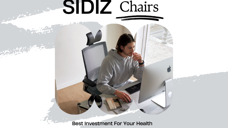 Why Sidiz Chairs Are the Best Investment for Your Health