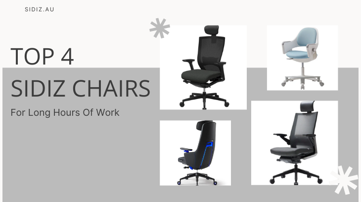 Top 4 Sidiz Chairs for Long Hours of Work