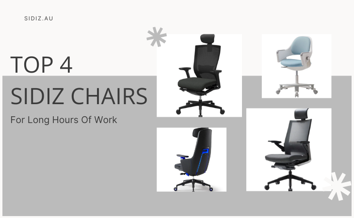 Top 4 Sidiz Chairs for Long Hours of Work